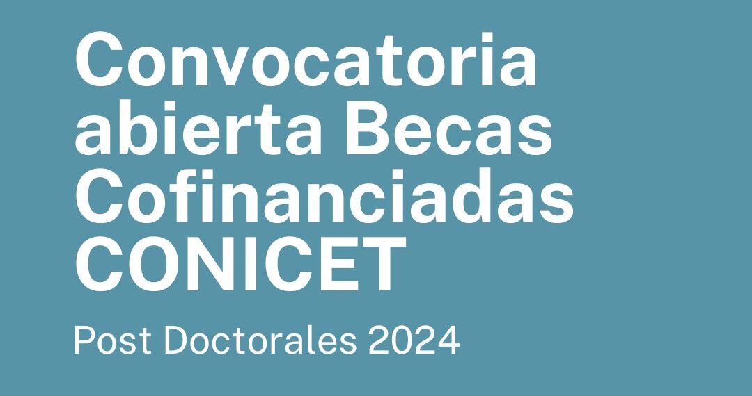 Formación e Investigación: Convocatoria para Becas Cofinanciadas Posdoctorales con CONICET